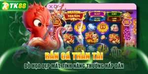 Bắn Cá TK88 Tích Hợp 500+ Sản Phẩm Từ Nhiều Sảnh Uy Tín - ROYAL96