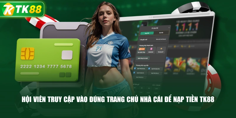 Hướng Dẫn Nạp Tiền TK88 Giao Dịch An Toàn Siêu Tốc 2026 - ROYAL96