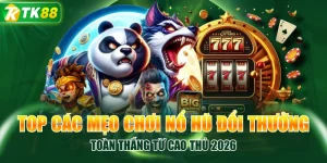 Top Game Nổ Hũ TK88 Đáng Chơi Với Nhiều Tính Năng Hấp Dẫn - ROYAL96