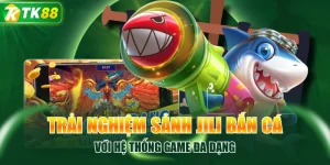 Bắn Cá TK88 Tích Hợp 500+ Sản Phẩm Từ Nhiều Sảnh Uy Tín - ROYAL96
